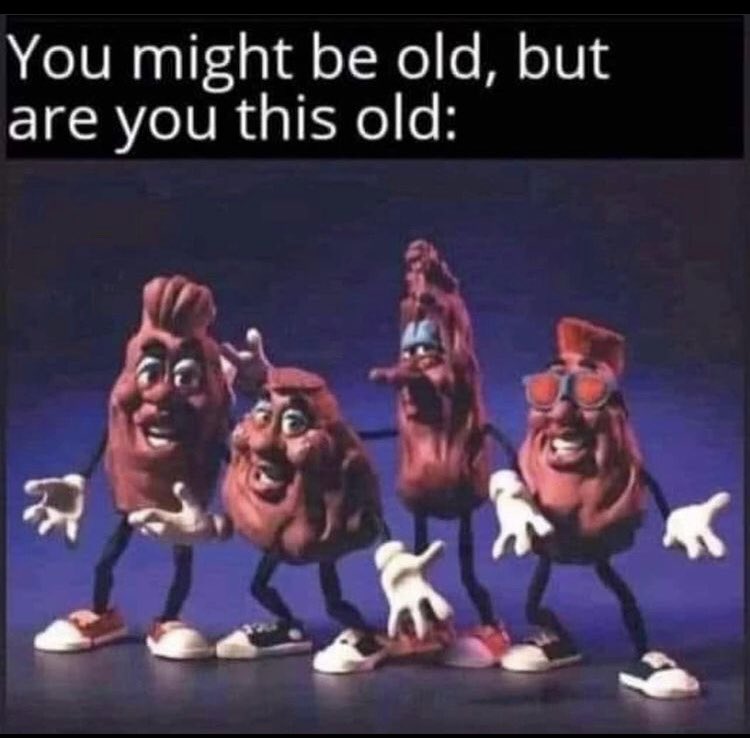 Yes I am these are the California raisins  “I heard it through the grapevine Not much longer would you be mine “