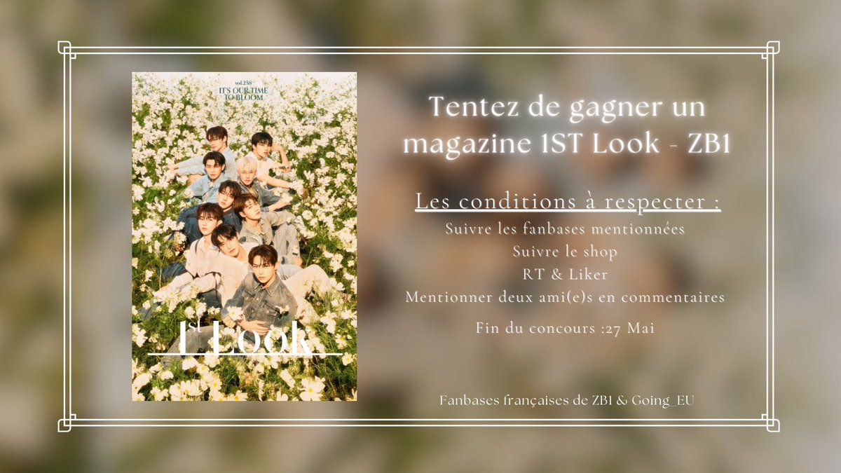 🎁 𓏳 20.05.23

TENTEZ DE GAGNER UN MAGAZINE ‘1ST LOOK’

Conditions : 
— Suivre la fanbase de groupe et individuelles 
— Suivre le shop <a href="/Going_EU/">Go~ing</a> 
— RT &amp; Liker 
— Mentionner deux ami(e)s en commentaires

🗓️ — Fin du concours : 27 Mai 

⦂ #ZEROBASEONE #ZB1 #제로베이스원 ∿ 🐨