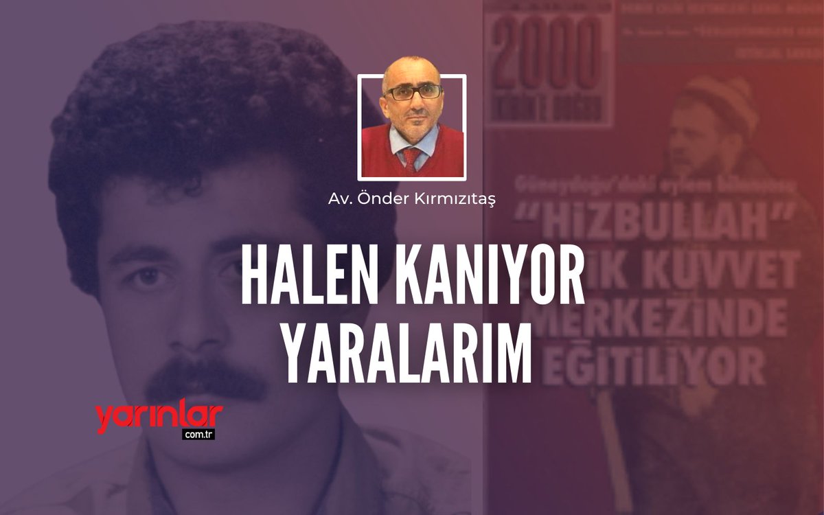 Av. Önder Kırmızıtaş yazdı...
Halen kanıyor yaralarım

yarinlar.com.tr/halen-kaniyor-…