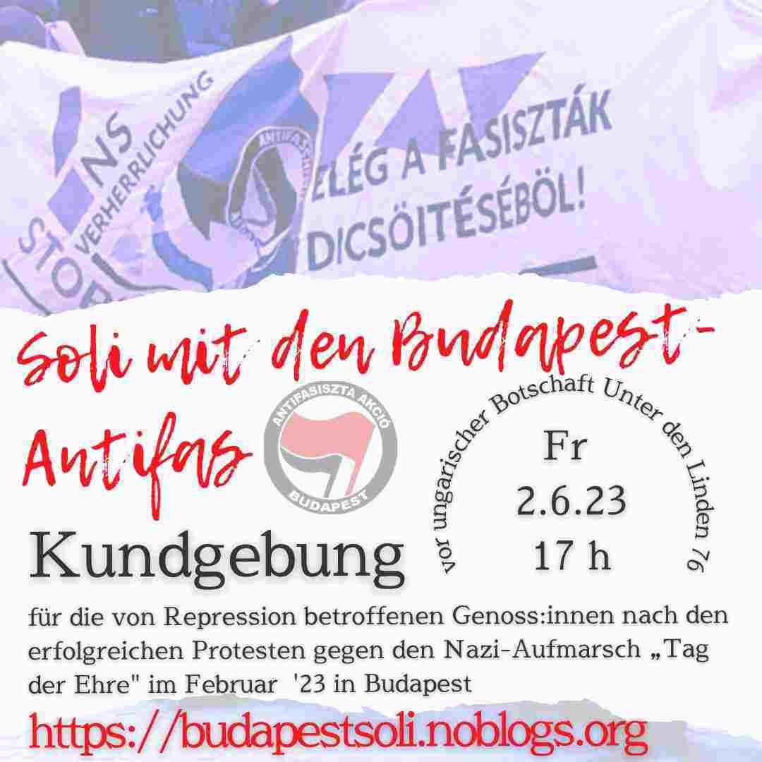 Soli mit den #Budapest-#Antifa|s!
Kommt zur Kundgebung für die von #Repression betroffenen Genoss:innen nach den erfolgreichen Protesten gegen den Nazi-Aufmarsch im  Februar 2023!

🕙02.06. | 17:00 Uhr
📍Ungarische Botschaft | Unter den Linden 76
➡️kontrapolis.info/10464/

#B0206