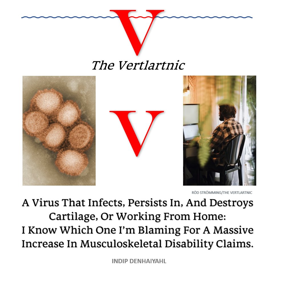 A Virus That Infects, Persists In, And Destroys Cartilage, Or Working From Home:
I Know Which One I’m Blaming For A Massive Increase In Musculoskeletal Disability Claims.