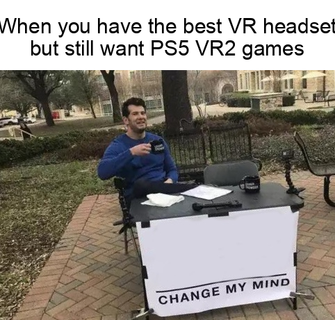 MemeThisBender's tweet image. &quot;When you realize you already have the best VR headset but still asking for PS5 VR2 games... It&apos;s like asking for a side dish at a buffet when you&apos;ve got a whole meal on your plate!&quot; #VRproblems