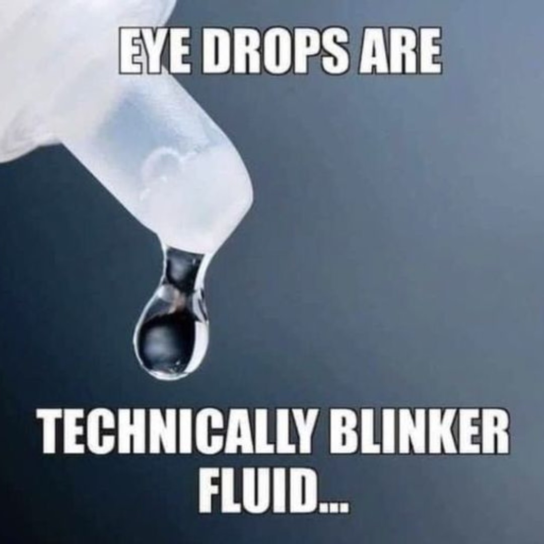 Eye drops are technically blinker fluid...👀💧