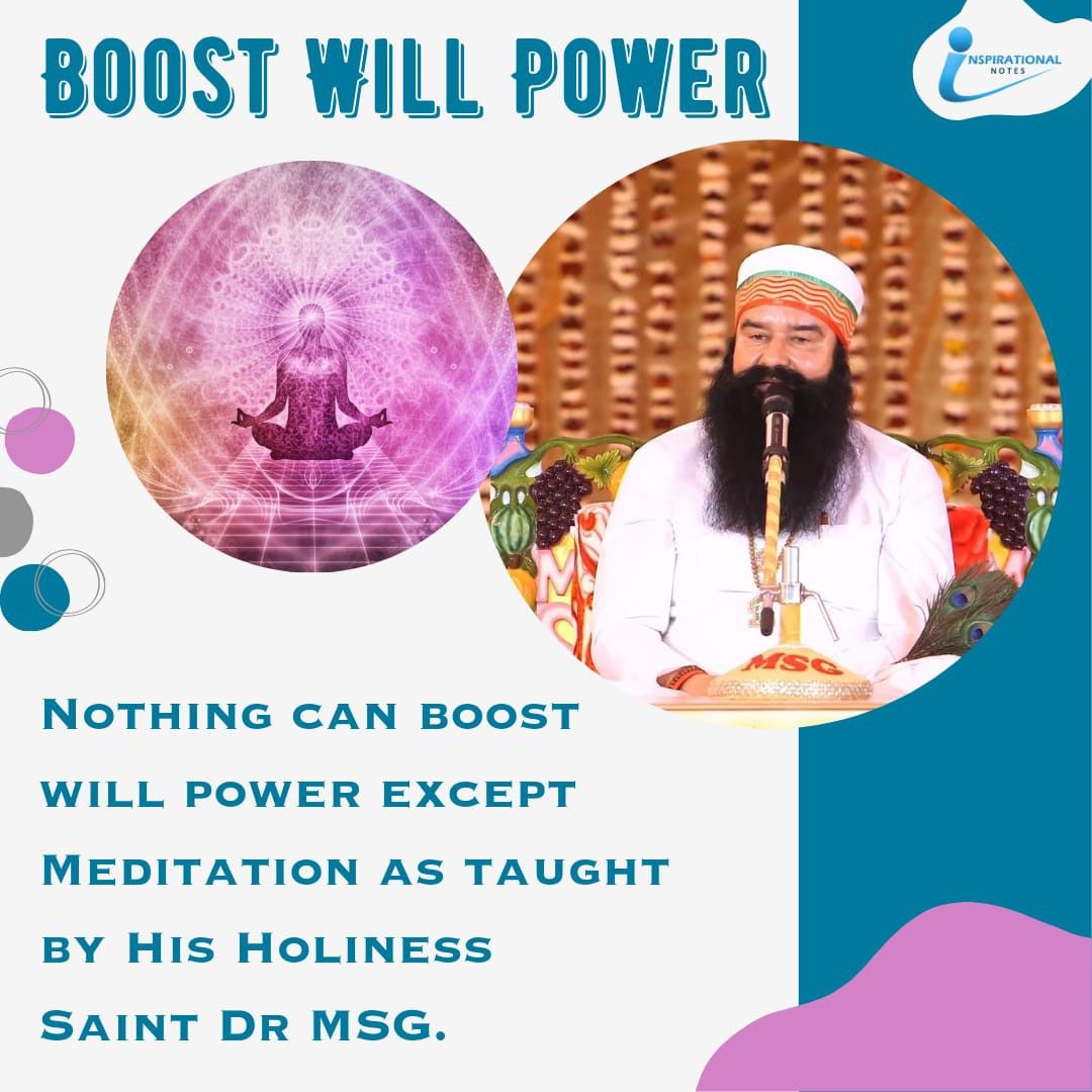 Meditation is the only way to increase our confidence. Will power is omnipresent. Everyone   has ample amount of will power within themselves on this earth. It's just that how much we use it.
The more we utilize it, the more it growa #DeraSachaSauda

#GiveUpWorries