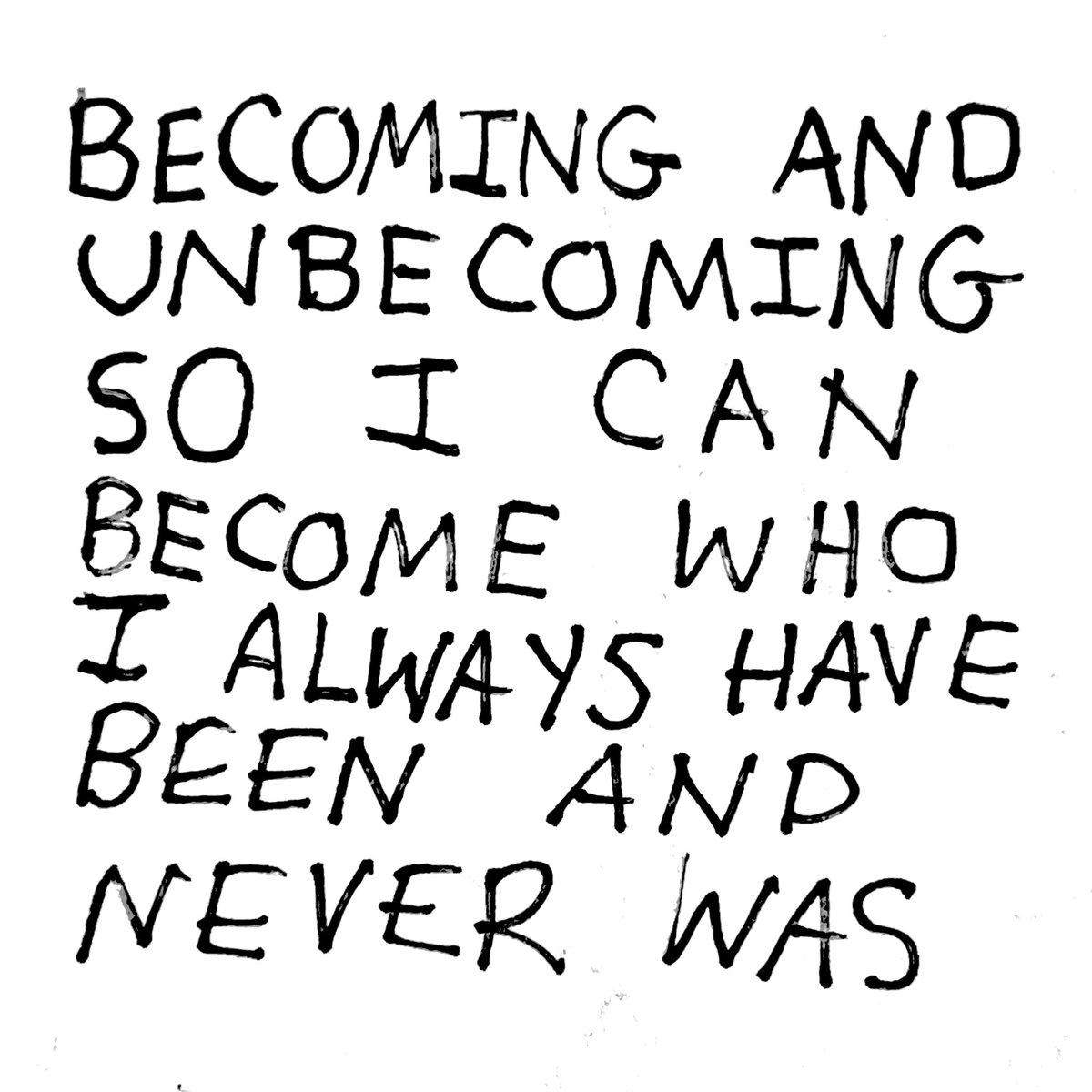 Becoming and unbecoming