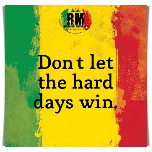 RastafariM's tweet photo. Don’t let the hard days win. https://t.co/OM05eJghfo