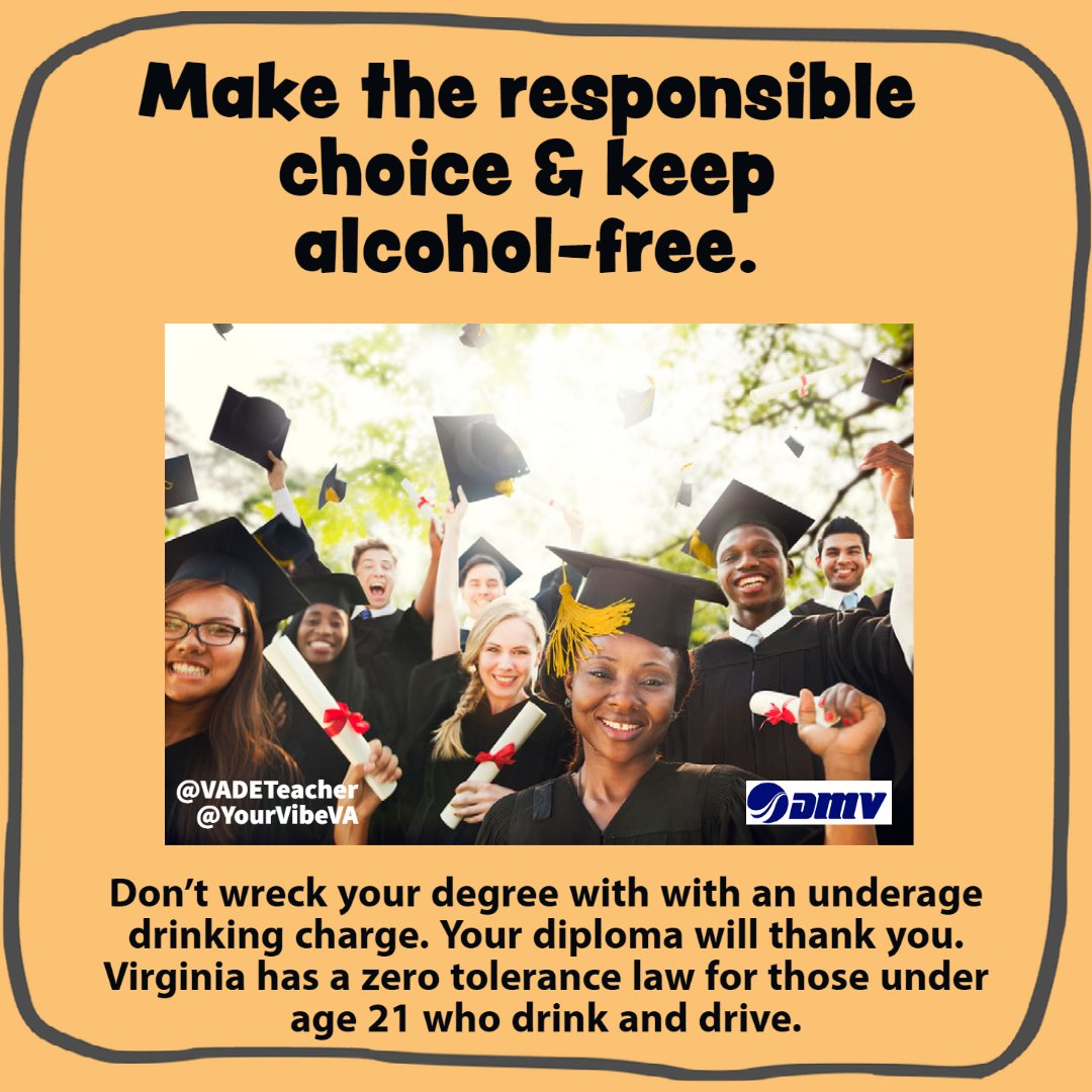 Make the responsible choice and keep alcohol-free.
Don’t wreck your degree with an underage drinking charge. Your diploma will thank you. Virginia has a zero tolerance law for those under age 21 who drink and drive.
#ArriveAlive #MySpringVibe