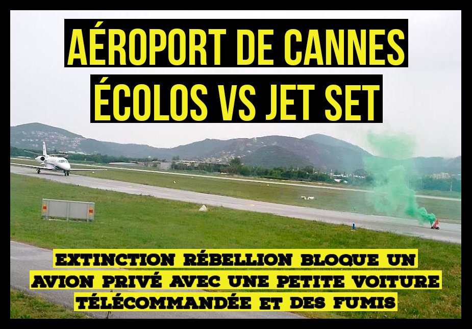 MAYDAY à l'aéroport de #Cannes Mandelieu.

Extinction Rébellion a bloqué un avion privé en envoyant sur le tarmac une petite voiture télécommandée, équipée de fumigènes verts. 

Dépensez malin : pour l’achat d’un fumigène c’est un jet qui est empêché de voler.
#FestivaldeCannes
