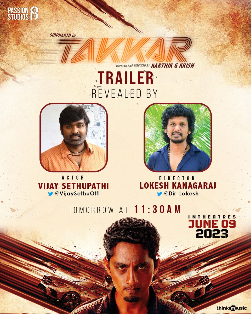 Blockbuster Trailer of #Takkar Will be Revealed by <a href="/VijaySethuOffl/">VijaySethupathi</a> &amp; <a href="/Dir_Lokesh/">Lokesh Kanagaraj</a> Tomorrow 11:30 AM🚘♥️Directed by <a href="/Karthik_G_Krish/">KARTHIK G KRISH</a>
🌟#Siddharth 
#TakkarFromJun9
<a href="/PassionStudios_/">Passion Studios</a> <a href="/iYogiBabu/">Yogi Babu</a> <a href="/itsdivyanshak/">Divyansha Kaushik</a> <a href="/nivaskprasanna/">Nivas K Prasanna</a> <a href="/Sudhans2017/">Sudhan Sundaram</a> <a href="/thinkmusicindia/">Think Music</a> <a href="/jayaram_gj/">jey</a> <a href="/DoneChannel1/">Done Channel</a>