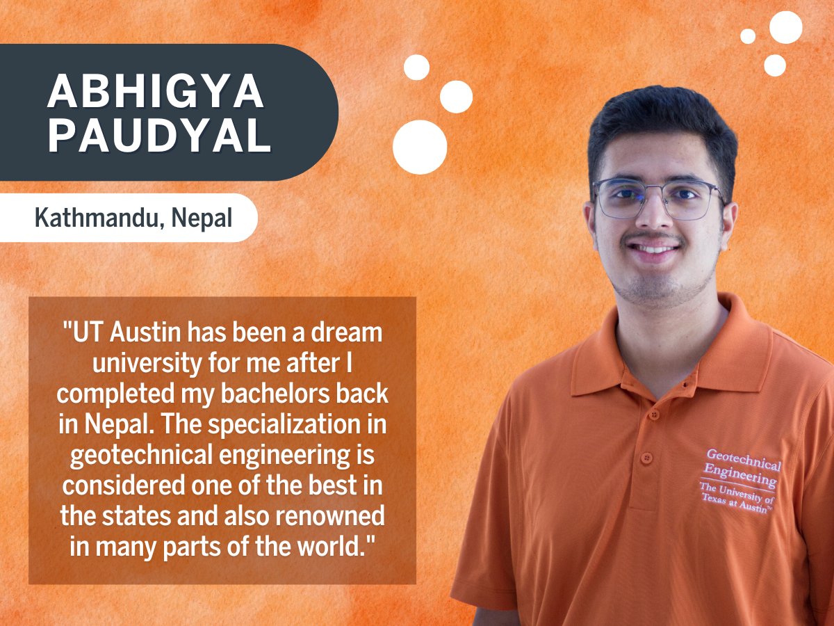Meet Abhigya Paudyal, a recent graduate of the @CockrellSchool's master's of civil engineering program! He is from Kathmandu, Nepal. Read a little more about why Abhigya chose @UTAustin below! @ut_caee @GeoInstitute_UT
