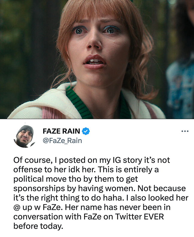 FaZe Rain leaked FaZe Clan's new member because she is 'entirely a political move' in order for them 'to get sponsorships by having women.' #DramaAlert

Grace is known for playing Chrissy from Netflix's @Stranger_Things.