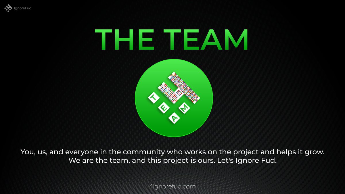 The Team 👨‍👩‍👧‍👦💚

You, us, and everyone in the community who works on the project and helps it grow.🚀

We are the team, and this project is ours. Let's #IgnoreFud

#4TOKEN