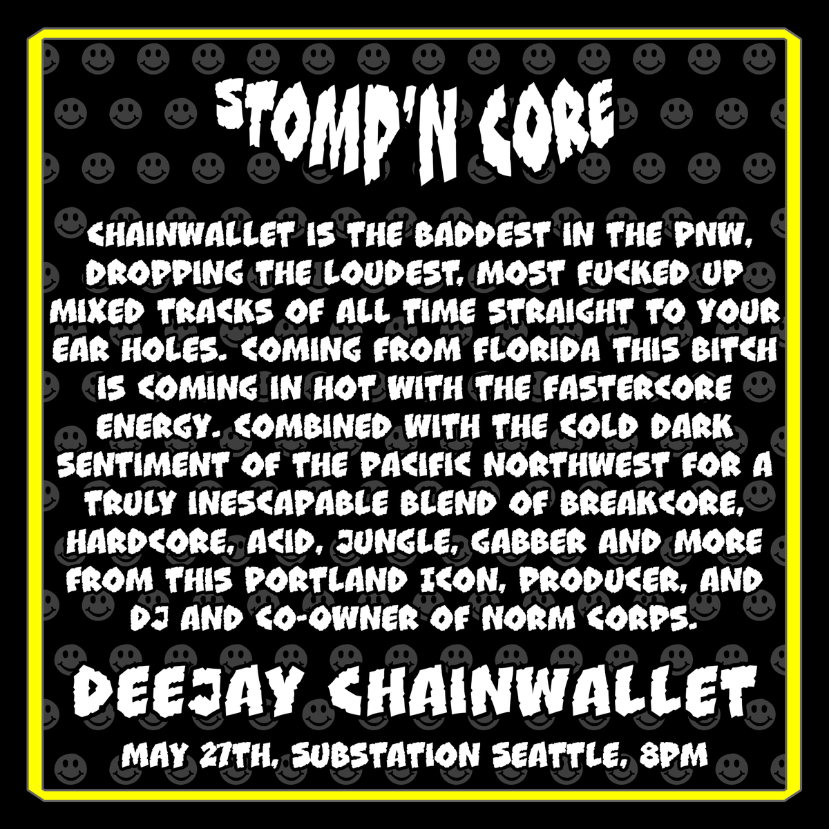 Co-Owner of <a href="/speedocore/">Norm Corps</a>, one of the most exciting underground acts in the PNW, chopping together everything -core and more, is Deejay Chainwallet!

One week left until STOMPNCORE!
Tickets available below!