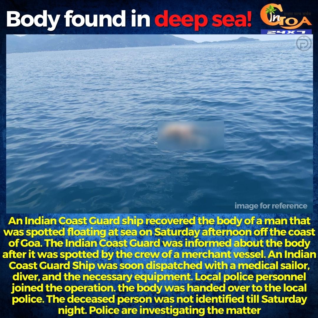 Unidentified body found floating in deep sea! #Goa #GoaNews #Body #Floating #CoastGuard #Police