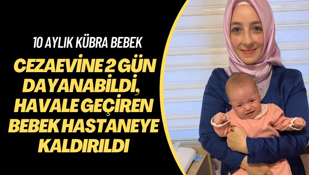 10 aylık Kübra bebek cezaevine 2 gün dayanabildi, koğuşta havale geçiren bebek hastaneye kaldırıldı
aktifhaber.com/gundem/10-ayli…