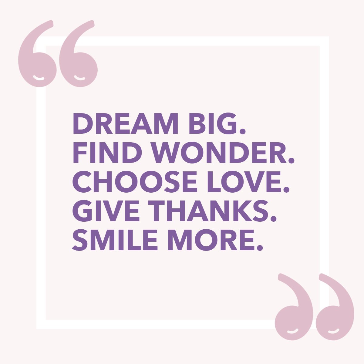 Dream Big.
Find Wonder. 
Choose Love. 
Give Thanks. 
Smile More.🤗

#dreambig    #givethanks    #smilemore    #bigdreams    #ichooselove    #findwonder    #smilemore
#cherylcitro