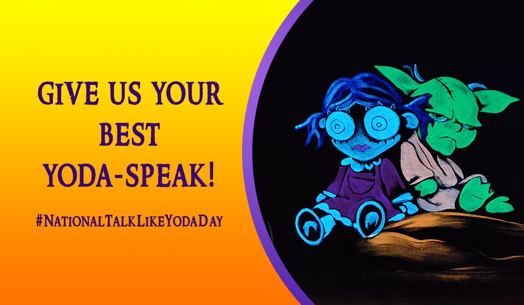 How would Yoda say, It's National Talk Like Yoda Day?