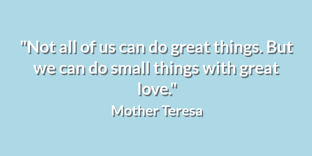 'Not all of us can do great things. But we can do small things with great love.' Mother Teresa #BusinessConnections