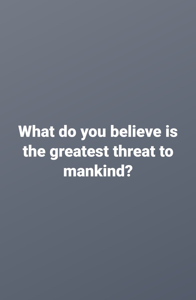 ThinkingHumanit's tweet photo. What do you believe is the greatest threat to mankind?

#ThinkingHumanity https://t.co/t5vnSI1t7V