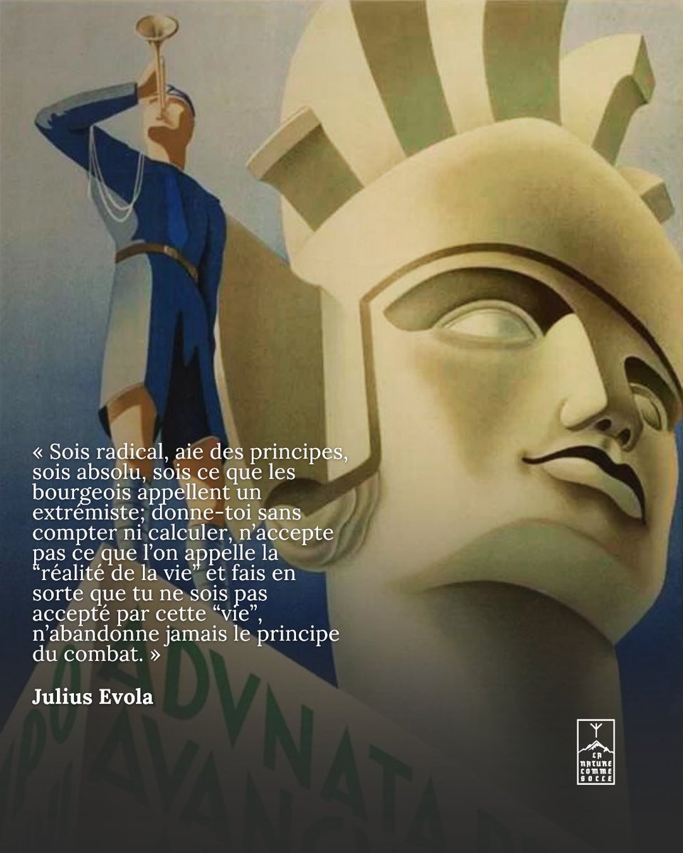 « Sois radical, aie des principes, sois absolu, sois ce que les bourgeois appellent un extrémiste ; [...] n’abandonne jamais le principe du combat. »

📖 Julius Evola

———

#ᛉLaNatureCommeSocleᛉ #LaNatureCommeSocle
#Tradition #Héritage #Citation
#JuliusEvola