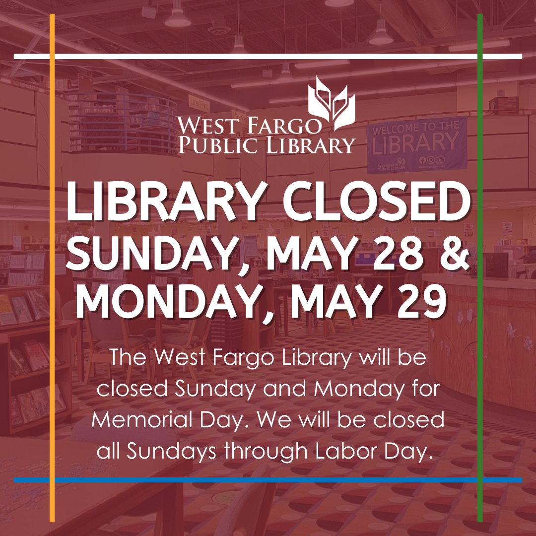 Head's up! The #WestFargo Library will be closed next Sunday, May 28 and Monday, May 29, for Memorial Day, and we will be closed all Sundays through Labor Day. As always,  you can explore digital books, media and resources 24/7 at ow.ly/u55O50NlTeI