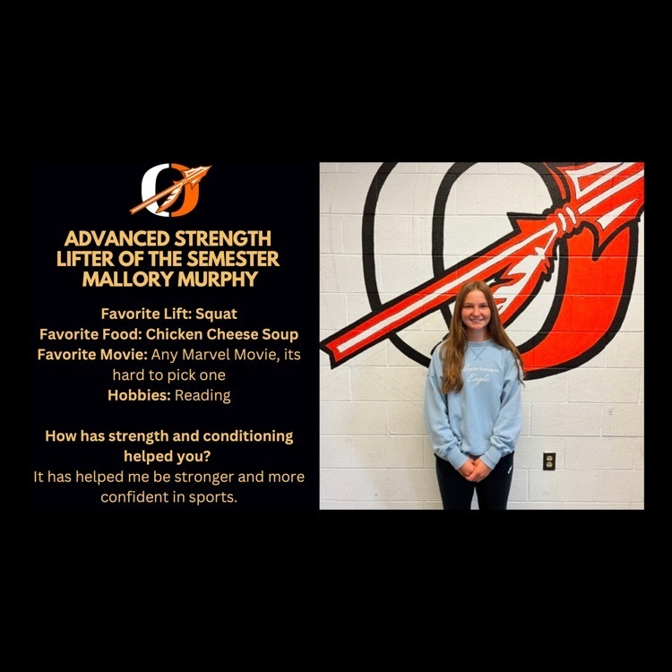 Congratulations to the OHS lifters of the semester! These young individuals have worked hard all semester to better themselves in the weight room! Great job and keep up the good work!
Advanced Strength: Harry Caskey &amp; Mallory Murphy
Beginner Strength: Colin Walker &amp; Tyra Lewis