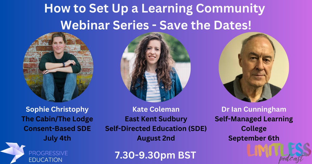 Learn how to set up a part-time learning community! Announcing a new 'Ask the Expert' webinar series with @schristophy, Kate Coleman @EKSudburySchool & Dr Ian Cunningham @smlcbrighton. Registration details to follow. Save the dates! Hosts Jo Symes @ProgEducat & @alexoneill.