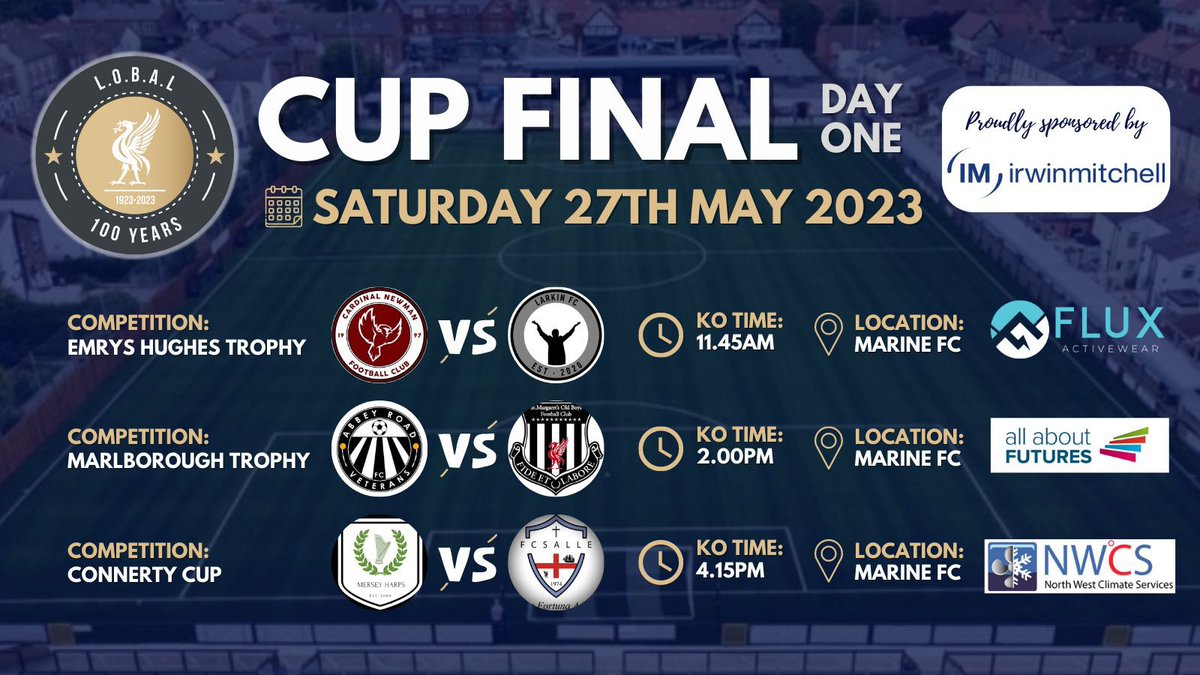Liverpool Football League (@lpoolfl) on Twitter photo CUP FINAL DAY 1️⃣ | 🏆
🤝 <a href="/irwinmitchell/">Irwin Mitchell</a>
6️⃣ days to go ⏳ Come & join us!
11.45 | @newman_old 🆚 @Larkin_FC
2.00 | <a href="/AbbeyRoadVets/">L11Vets</a> 🆚 <a href="/StMargaretsOBFC/">St Margaret's OB</a>
4.15 | <a href="/merseyharpsfc/">Mersey Harps FC</a> 🆚 <a href="/fc_salleres/">FC SALLE OLD BOYS</a>
📍 Marine FC
£3 entry | Centenary Souvenir Programme also on sale!
Cash OR Card🙌
#LOBAL CUP FINAL DAY 1️⃣ | 🏆
🤝 <a href="/irwinmitchell/">Irwin Mitchell</a>
6️⃣ days to go ⏳ Come & join us!
11.45 | @newman_old 🆚 @Larkin_FC
2.00 | <a href="/AbbeyRoadVets/">L11Vets</a> 🆚 <a href="/StMargaretsOBFC/">St Margaret's OB</a>
4.15 | <a href="/merseyharpsfc/">Mersey Harps FC</a> 🆚 <a href="/fc_salleres/">FC SALLE OLD BOYS</a>
📍 Marine FC
£3 entry | Centenary Souvenir Programme also on sale!
Cash OR Card🙌
#LOBAL