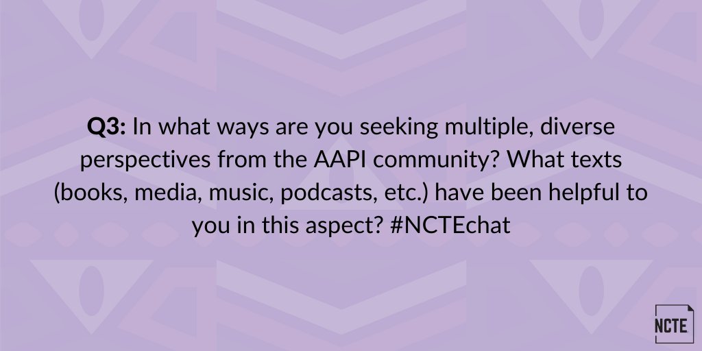 ncte's tweet photo. Q3: In what ways are you seeking multiple, diverse perspectives from the AAPI community? What texts (books, media, music, podcasts, etc.) have been helpful to you in this aspect? #NCTEchat https://t.co/B5utYBNJBT