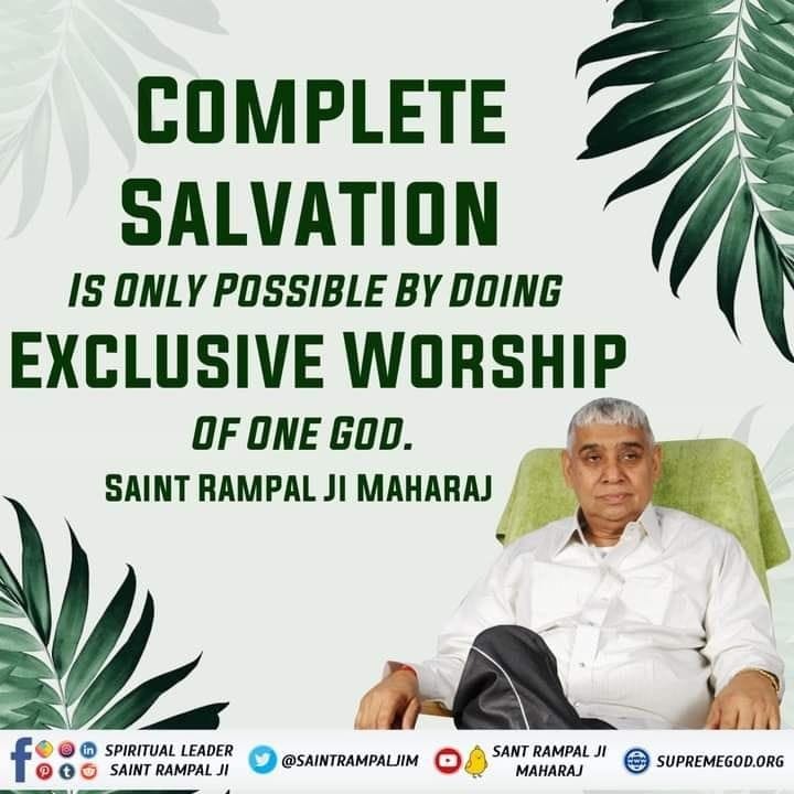 COMPLETE SALVATION IS ONLY POSSIBLE BY DOING EXCLUSIVE WORSHIP OF ONE GOD.
SAINT RAMPAL JI MAHARAJ
#SaintRampalJiQuotes
#कबीरपरमात्मा_के_जीवित_प्रमाण
Kabir Prakat Diwas 4 June
❣️❣️❣️❣️❣️❣️❣️❣️❣️❣️
🚩Must watch satsang on sadhna channel 7:30 PM.
#GodMorningMonday