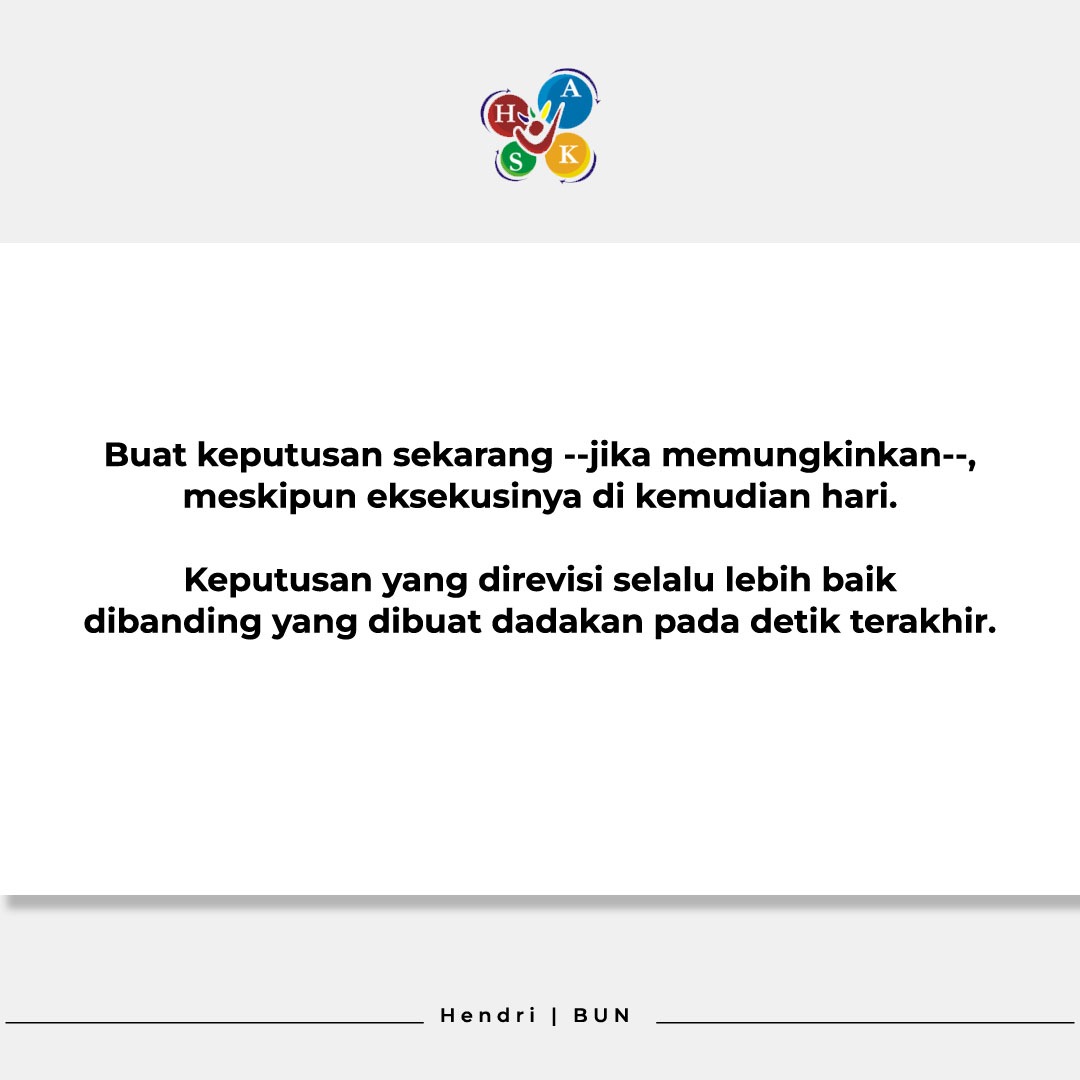 hendribun's tweet photo. Buat keputusan sekarang --jika memungkinkan--, meskipun eksekusinya di kemudian hari.
Keputusan yang direvisi selalu lebih baik dibanding yang dibuat dadakan pada detik terakhir.
...
Hendri Bun https://t.co/Je6tozcFto
