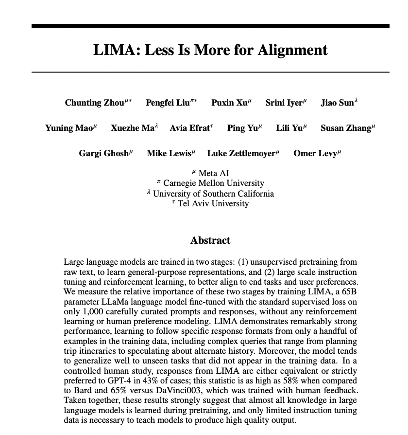 LIMA: Less Is More for Alignment

LIMA, a 65B parameter LLaMa language model fine-tuned with the standard supervised loss on only 1,000 carefully curated prompts and responses, without any reinforcement learning or human preference modeling. LIMA demonstrates remarkably strong…