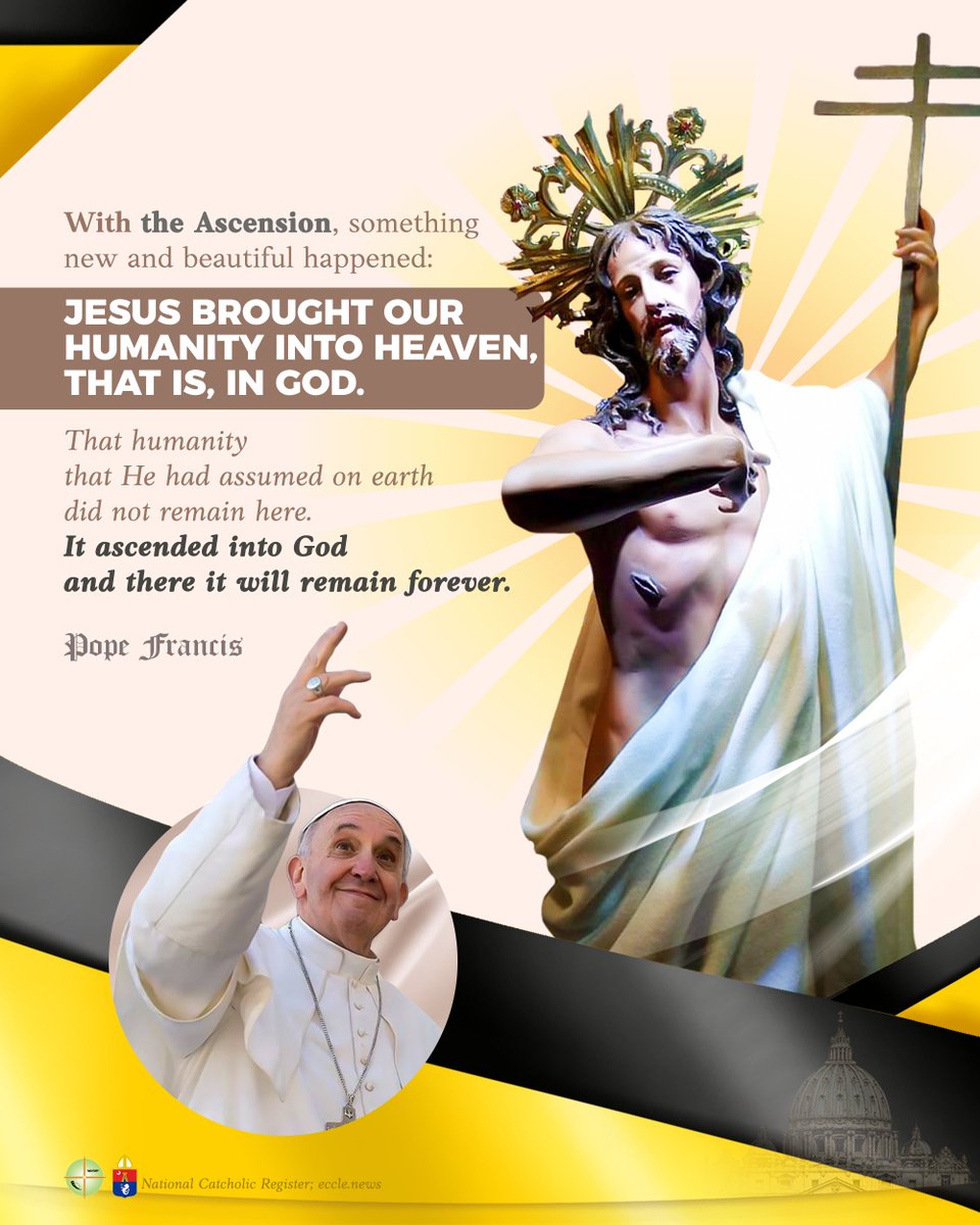 “With the Ascension, something new and beautiful happened: Jesus brought our humanity into heaven, that is, in God. That humanity that he had assumed on earth did not remain here. It ascended into God & there it will remain forever.” #PopeFrancis
#AscensionOfTheLord #QuiapoChurch