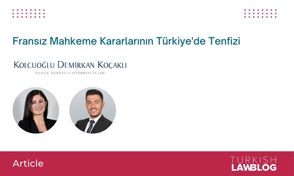 Fransız Mahkeme Kararlarının Türkiye'de Tenfizi by Begüm Biçer İlikay and Yasin Yücesan of Kolcuoğlu Demirkan Koçaklı Attorneys at Law <a href="/KDKLawFirm/">Kolcuoğlu Demirkan Koçaklı</a> 
 
🔍 Read at: lnkd.in/dx9wQbUy

#disputeresolution #arbitration #tahkim