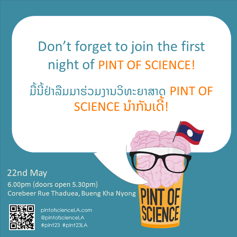 Dont't forget to join the first night of Pint of Science Laos! Talks start from 6:00pm (door open at 5:30pm) Corebeer, Bueng Kha Nyong Free entry! #Pint23 #Pint23LA