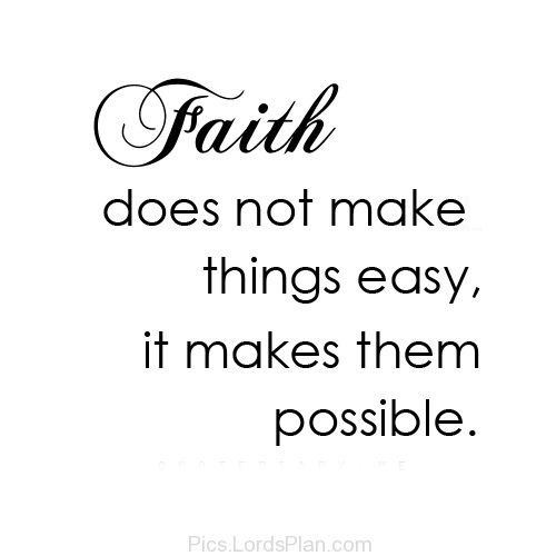 Faith does not make things easy, it makes them possible | #bible #quote #charity