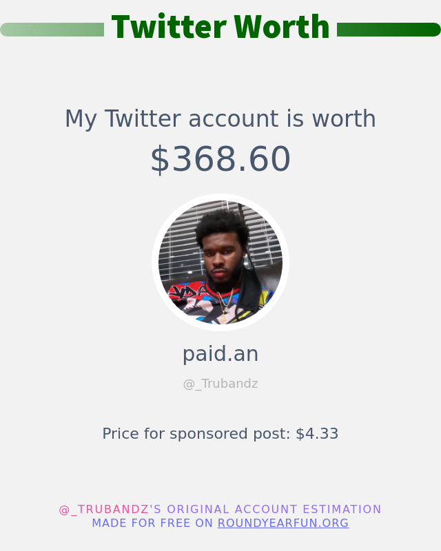 _Trubandz's tweet photo. My Twitter worth is: $368.60

➡️ https://t.co/GEXh6ZpxKh https://t.co/mm0qxUJIO1