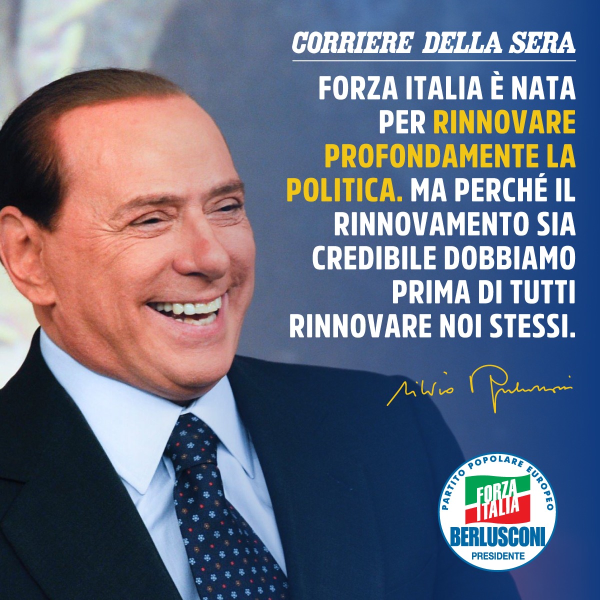 Silvio Berlusconi (@berlusconi) on Twitter photo La storia di <a href="/forza_italia/">Forza Italia</a> è quella di un continuo rinnovamento, dal 1994 ad oggi.
Lo abbiamo sempre fatto e continueremo a farlo, ovviamente senza rottamare nessuno.
Dalla mia intervista al <a href="/Corriere/">Corriere della Sera</a>. La storia di <a href="/forza_italia/">Forza Italia</a> è quella di un continuo rinnovamento, dal 1994 ad oggi.
Lo abbiamo sempre fatto e continueremo a farlo, ovviamente senza rottamare nessuno.
Dalla mia intervista al <a href="/Corriere/">Corriere della Sera</a>.