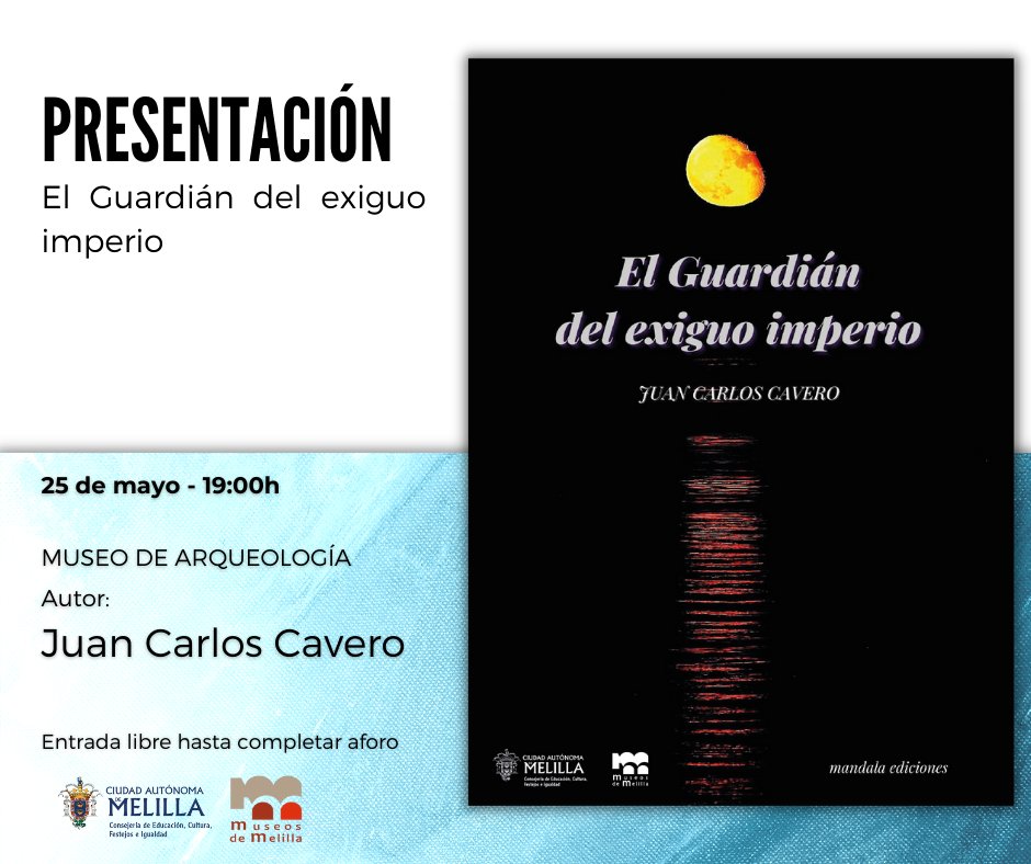 MuseosdeMelilla's tweet image. Juan Carlos Cavero presenta su nuevo libro, que lleva por título 'El Guardían del exiguo imperio', este jueves día 25 de mayo a las 19h.
Será en el Museo de Arqueología, con entrada libre hasta completar aforo.
#presentación #literaria #Melilla @l_circe