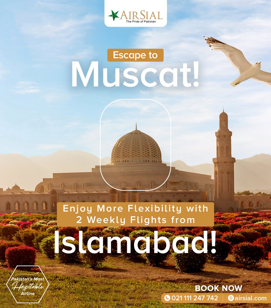 Escape to #Muscat with AirSial ✈️🇴🇲

Launching 2 Weekly Flights between #Islamabad-Muscat-Islamabad from 8th June onwards.

Book your ticket now!

#AirSial - The Pride of #Pakistan #PakistansMostHospitableAirline