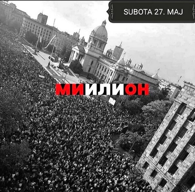 This is the official poster of the next protest that will be held in Belgrade on May 27. AD.
in front of the parlament
The poster says a million!
In the Serbian language, except that this word means the number of citizens who will be present on Saturday, it also means 
We or Him!