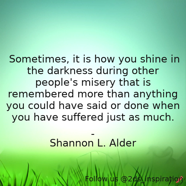 Author - Shannon L. Alder

#135265 #quote #beautifulmind #beautifulspirit #blessed #christ #courage #diamonds #emotionalabuse #goodperson #goodness #hacked #listening #loved #mindgames #passionate #psychologicalabuse #queens #shining #starofbethlehem #strong #unapologeticallyme