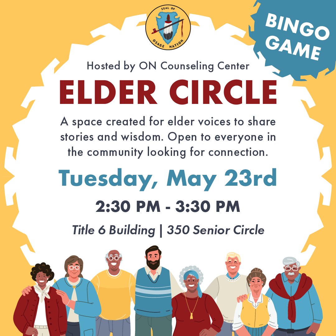 Spend time with elders and the community at the ON Counseling Center's Elder Circle. This event focuses on bringing together Osages of all ages around our elders. Hear their stories and wisdom before a round of bingo! 350 Senior Circle, Pawhuska, OK 74056