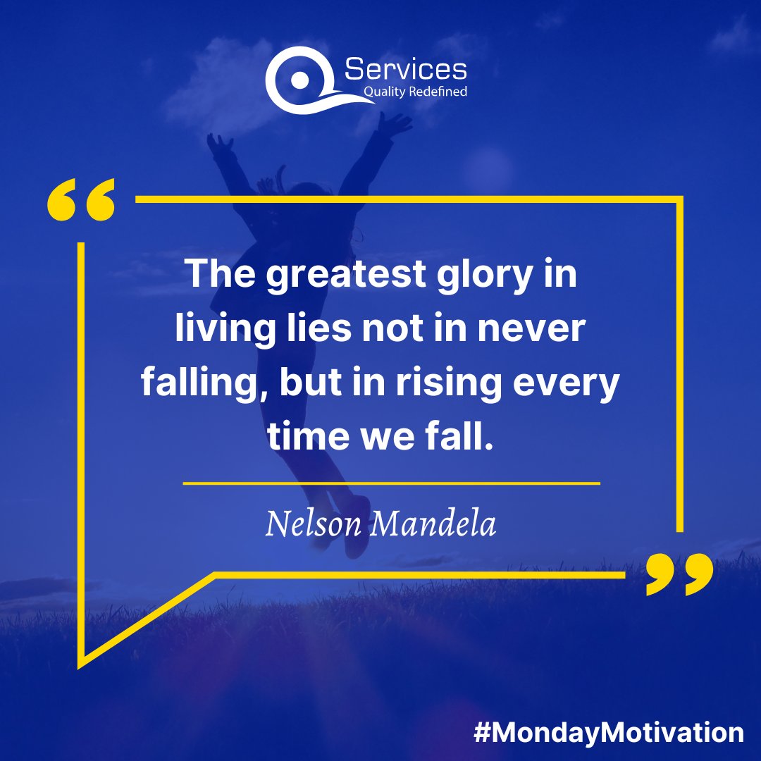 The greatest glory in living lies not in never falling, but in rising every time we fall. - Nelson Mandela

#mondaymotivation #mondaymorning #mondaymotivational #mondaymotivationalquote #morningmonday #QServices