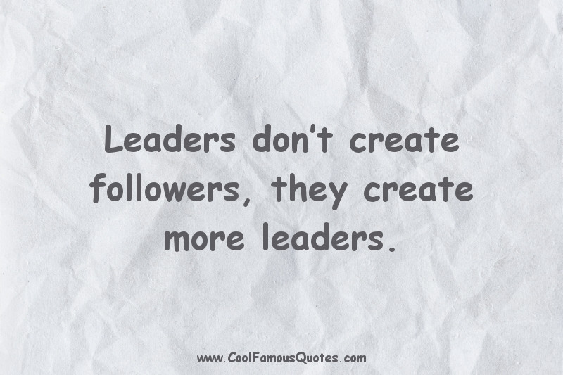 CFQuotesCom's tweet photo. Leaders don’t create followers, they create more leaders.

#quotes #inspiration #quote #motivation #dailyquotes #dailyinspiration #MotivationalQuotes https://t.co/2v729fgCh7
