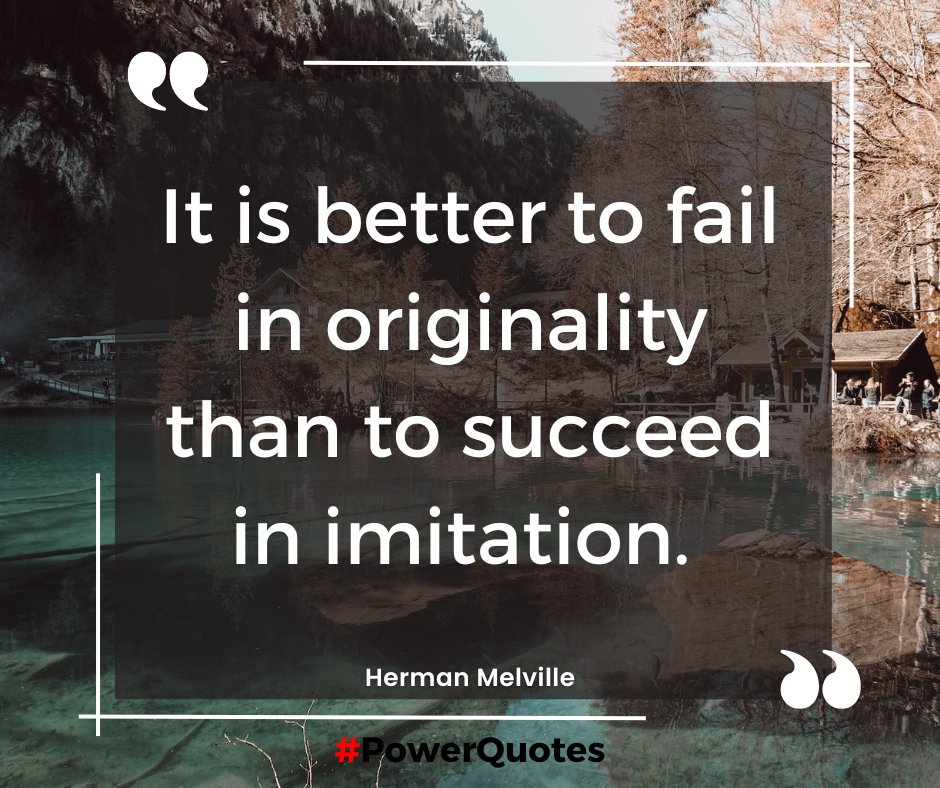“It is better to fail in originality than to succeed in imitation.” — Herman Melville 
#MotivationalMonday 
#SurvivorLife 
#PostTraumaticGrowth 
#Growth
