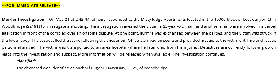*FOR IMMEDIATE RELEASE: #PWCPD is investigating the fatal shooting of a 25-year-old man that occurred at the Misty Ridge Apts in #Woodbridge on May 21 at approx. 2:43pm. An altercation escalted to an exchange of gunfire btwn the involved parties. Suspect being sought. More info;
