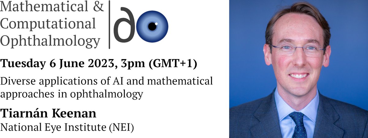 We are pleased to announce the next seminar in the Mathematical & Computational Ophthalmology serieswill be given by Dr Tiarnán Keenan on Tuesday 6 June, 3pm (GMT+1) on the topic of Diverse applications of artificial intelligence and mathematical approaches in ophthalmology: