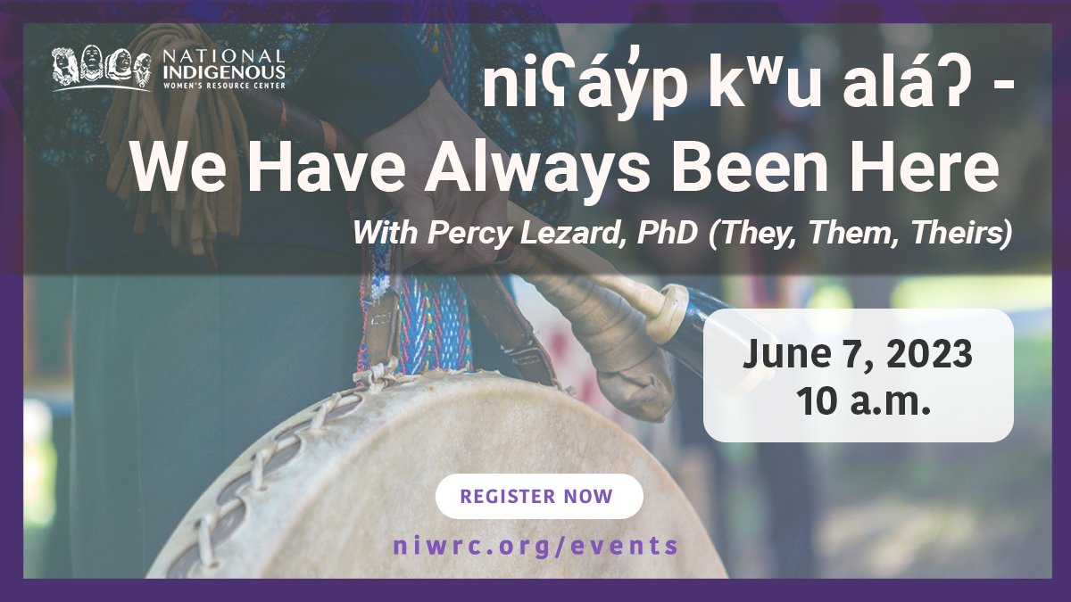 National Indigenous Women's Resource Center (@niwrc) on Twitter photo 📣 🌿 JOIN US! niʕáy̓p kʷu aláʔ - We Have Always Been Here
→ DATE: Wed, Jun 7, 1 - 2:30 pm
Dr. Percy Lezard <a href="/Percy_ixi/">percy_ixi_✊🏾🍉</a> engaged in an intersectional analysis of Indigeneity and gender diversity in the context of gender-based violence.
REGISTER: bit.ly/42HIAfu 📣 🌿 JOIN US! niʕáy̓p kʷu aláʔ - We Have Always Been Here
→ DATE: Wed, Jun 7, 1 - 2:30 pm
Dr. Percy Lezard <a href="/Percy_ixi/">percy_ixi_✊🏾🍉</a> engaged in an intersectional analysis of Indigeneity and gender diversity in the context of gender-based violence.
REGISTER: bit.ly/42HIAfu
