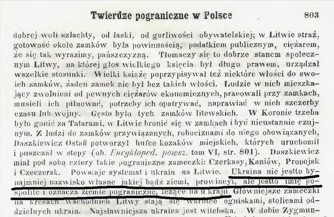 "Ukraina nie jestto bynajmniej nazwisko własne jakiej bądź ziemi, prowincyi, ale jestto imię pospolite i oznacza ziemie pograniczne, leżące na u kraju" (Encyklopedyja powszechna tom 25, s. 803, 1867 r.)

Kto by pomyślał, że putinowski ruskoonucyzm był tak powszechny w XIX w.